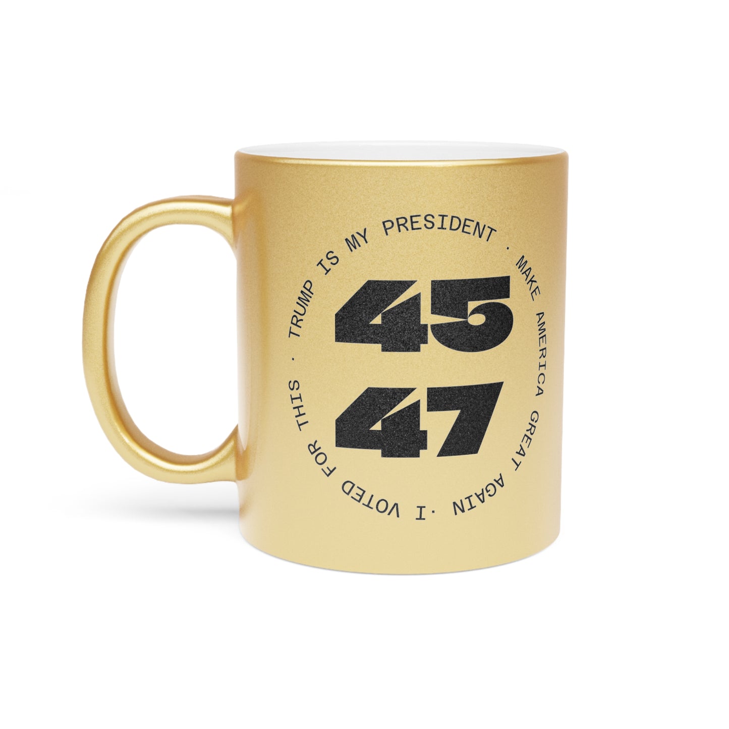 4547 MAGA Gold Metallic Mug - 'MAKE AMERICA GREAT AGAIN' - Coffee Mug - Home Goods - Political Gifts