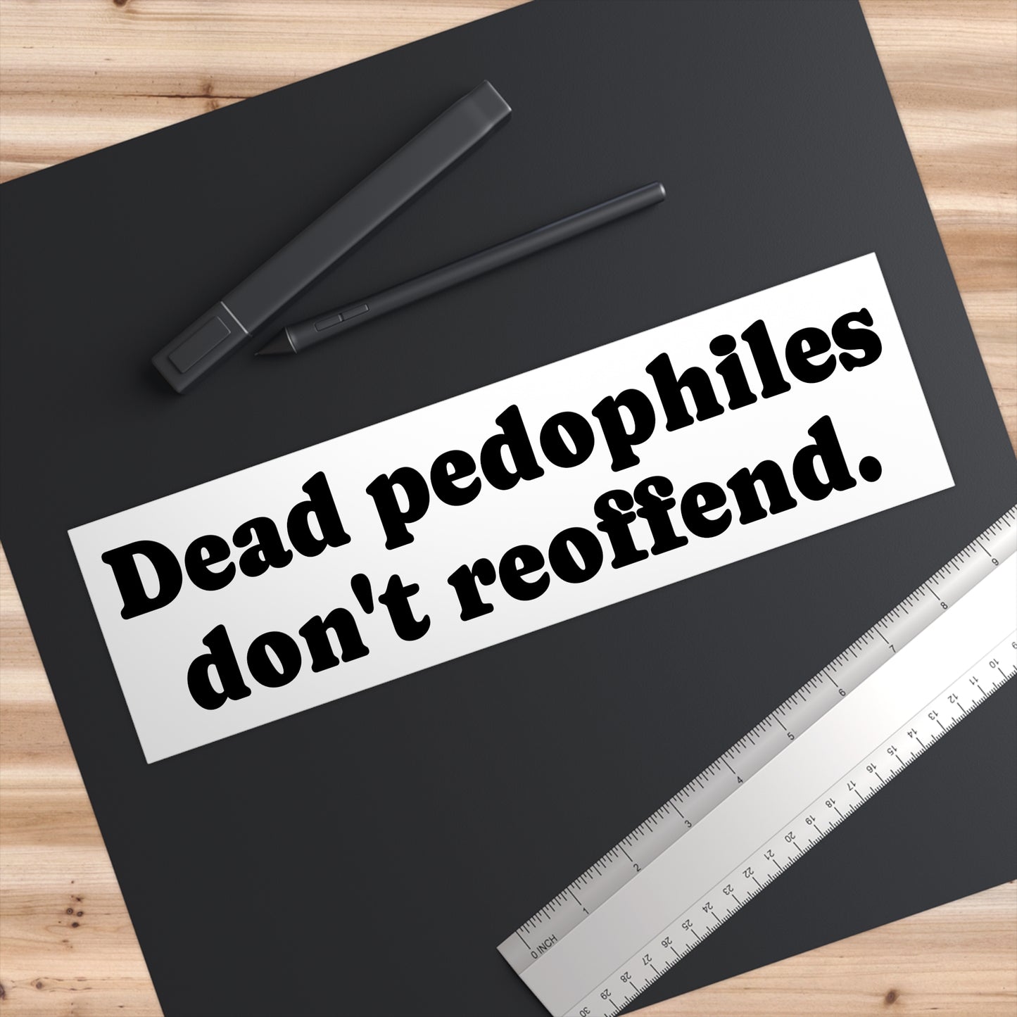Dead Pedophiles Don't Reoffend Bumper Sticker