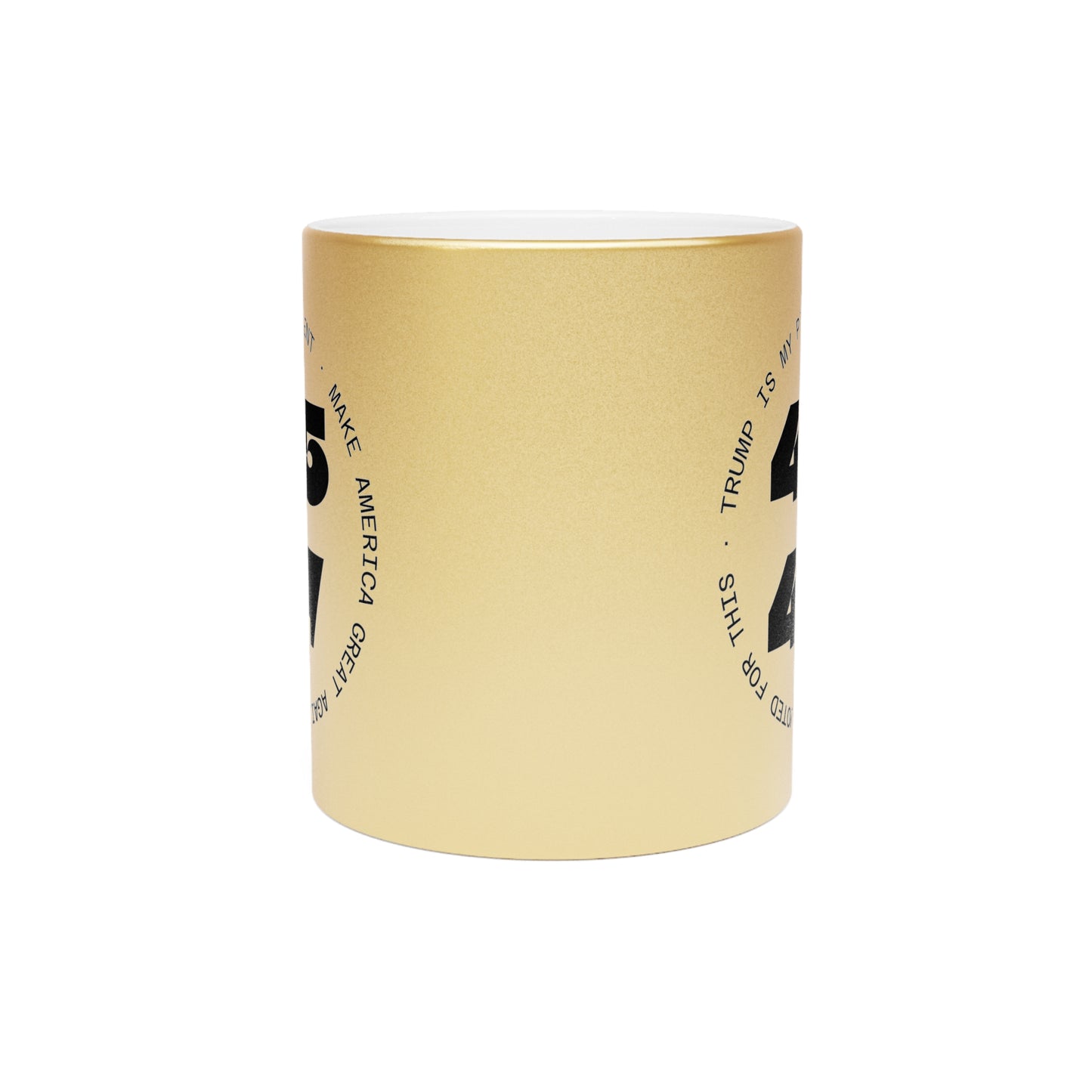 4547 MAGA Gold Metallic Mug - 'MAKE AMERICA GREAT AGAIN' - Coffee Mug - Home Goods - Political Gifts