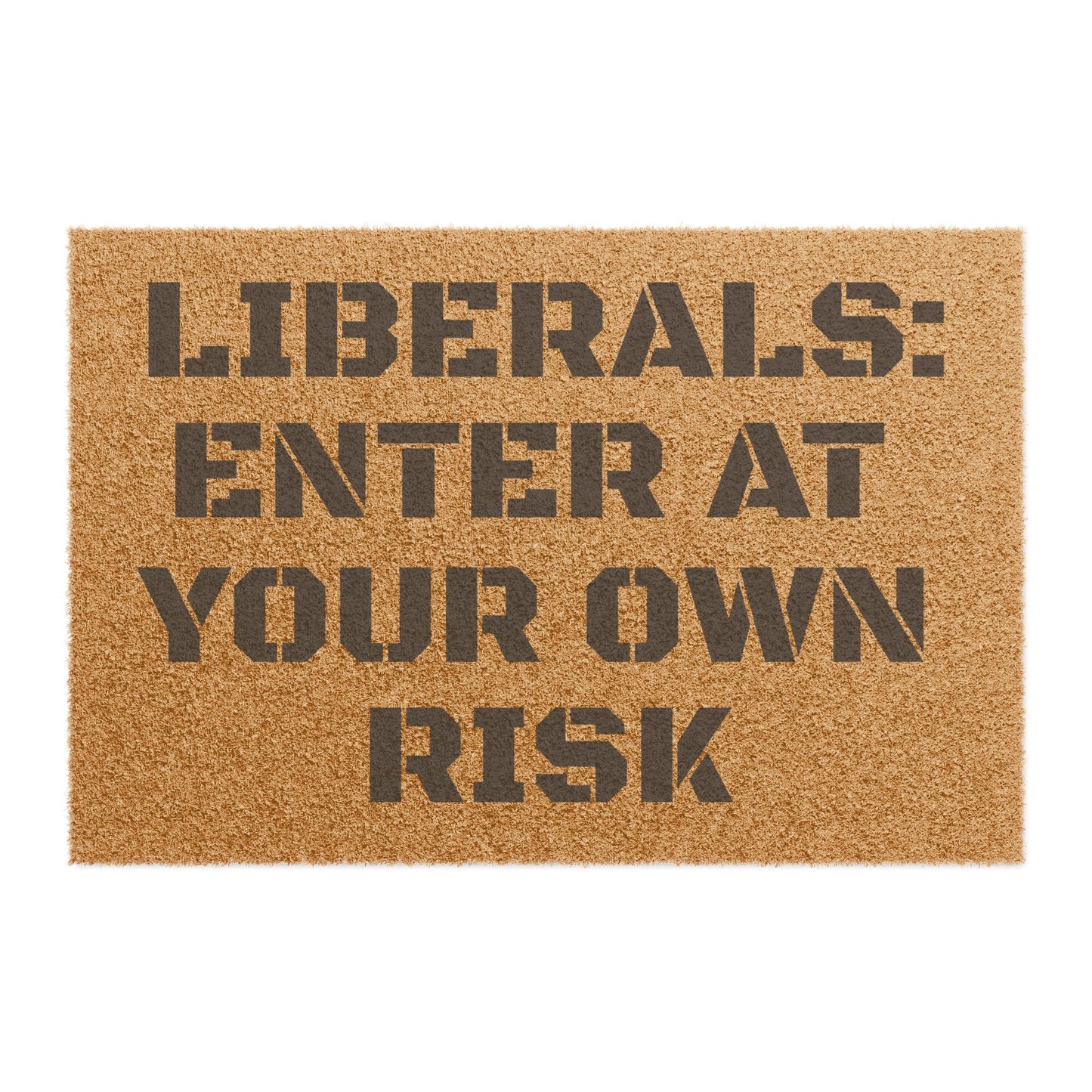 "Liberals: Enter At Your Own Risk" - Welcome Doormat - Funny Home Décor, Unique Gift, Personal Touch for Home, Housewarming, and Parties