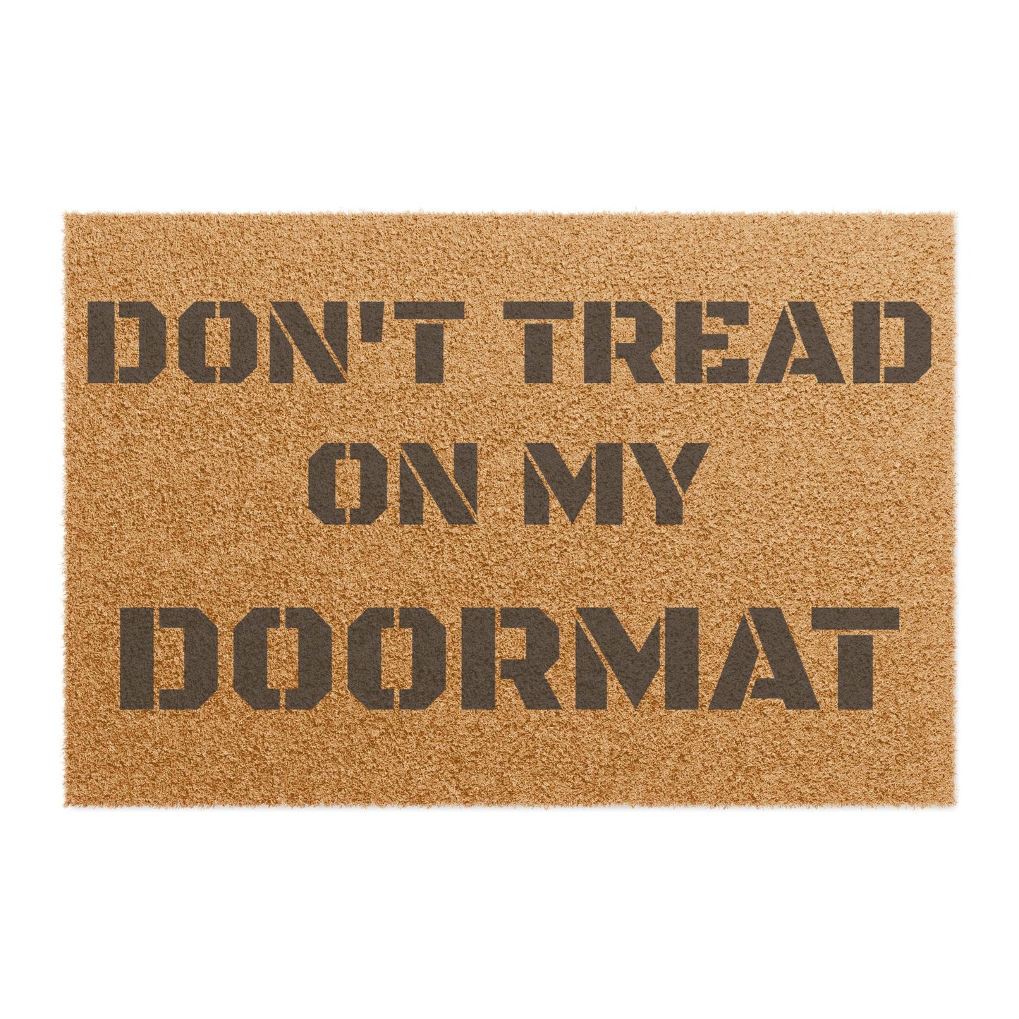 "Don't Tread On My Doormat" - Welcome Mat - Funny Home Décor, Unique Gift, Personal Touch for Home, Housewarming, and Parties