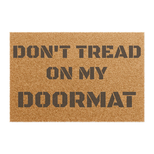 "Don't Tread On My Doormat" - Welcome Mat - Funny Home Décor, Unique Gift, Personal Touch for Home, Housewarming, and Parties
