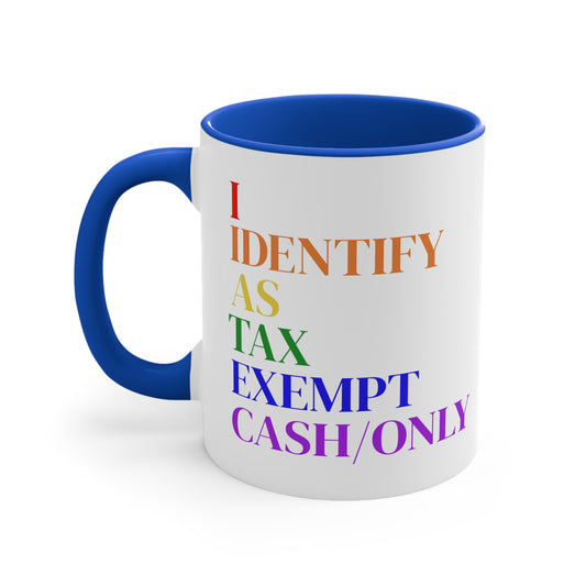 I Identify As Tax Exempt CASH/ONLY - Funny Conservative Mug – Anti-Woke Patriotic Humor – Coffee Mug - Home Goods - Political Gifts