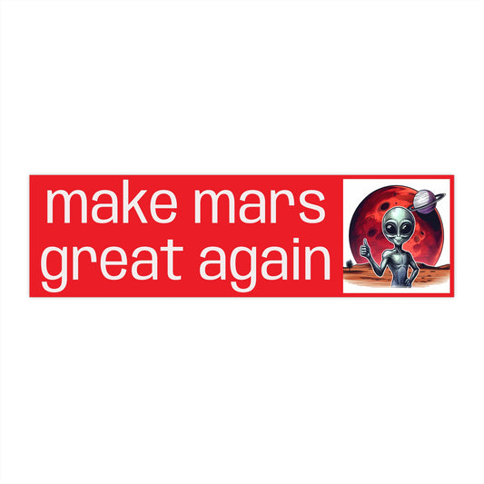 Make Mars Great Again - MAGA Swag - Political Humor Bumper Sticker
