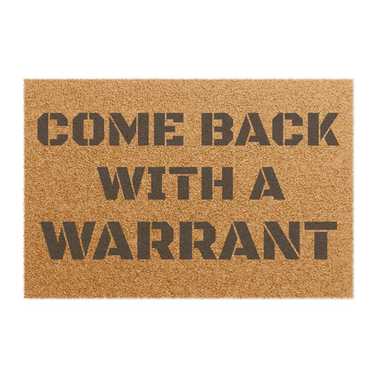 "Come Back With A Warrant" - Welcome Doormat - Funny Home Décor, Unique Gift, Personal Touch for Home, Housewarming, and Parties
