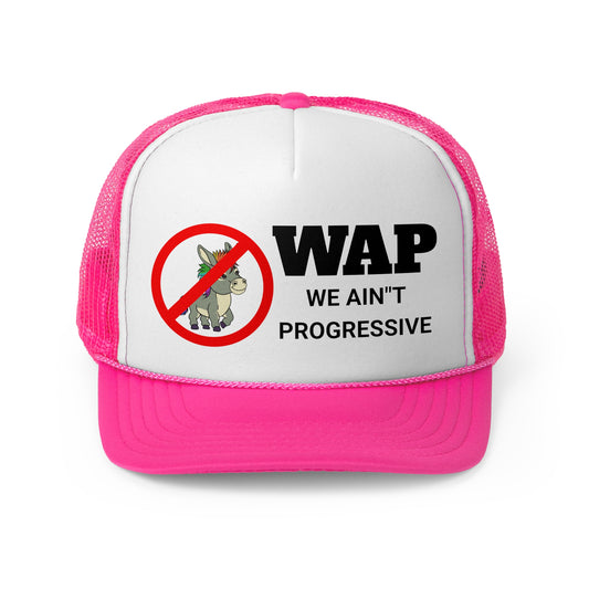 Funny Trucker Cap - WAP We Ain't Progressive - Political Cap - MAGA
