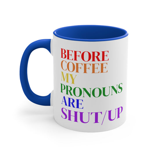 Before Coffee My Pronouns Are SHUT/UP - Funny Conservative Mug – Anti-Woke Patriotic Humor – Coffee Mug - Home Goods - Political Gifts