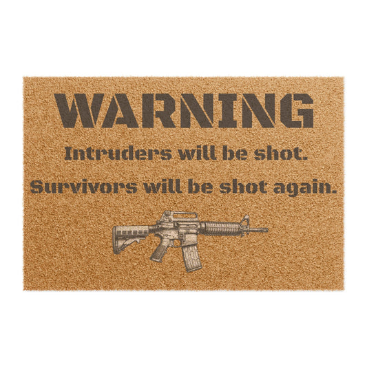 "WARNING: Intruders Will Be Shot. Survivors Will Be Shot Again." - Welcome Doormat - Funny Home Décor, Unique Gift, Personal Touch for Home, Housewarming, and Parties