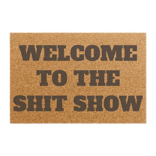 "WELCOME TO THE SHIT SHOW" - Welcome Mat - Funny Home Décor, Unique Gift, Personal Touch for Home, Housewarming, and Parties