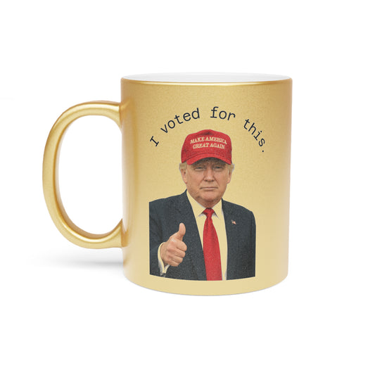 'I Voted For This.' - MAGA Gold Metallic Mug - Trump Thumbs Up - Coffee Mug - Home Goods - Political Gifts